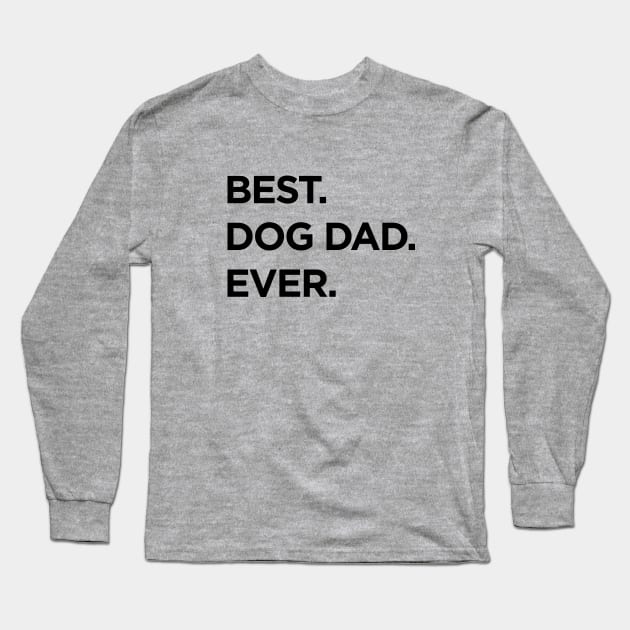 Best Dog Dad Ever Long Sleeve T-Shirt by Bhagila